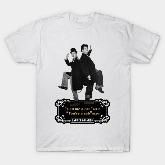 Laurel & Hardy Quotes: 'Call Me A Cab Ollie' You’re A Cab Stan' T-Shirt by PLAYDIGITAL2020